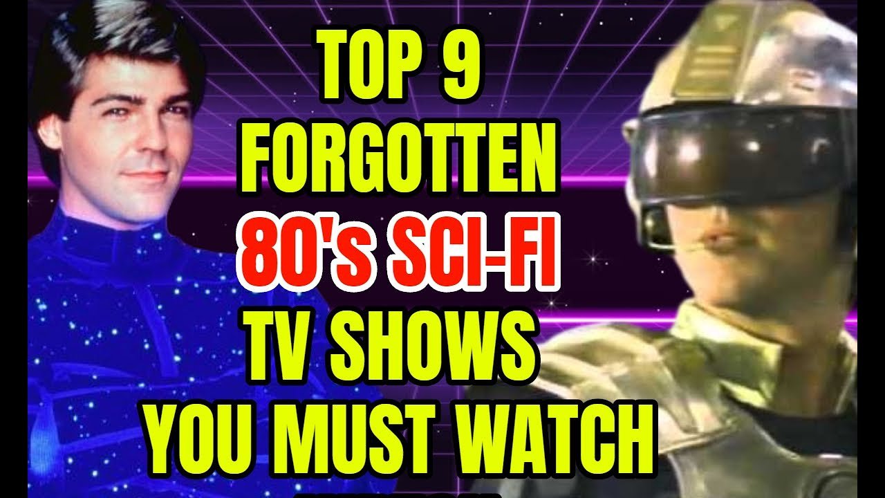 Top 9 Forgotten 80’s Sci-Fi TV Shows That Are Fantastic!