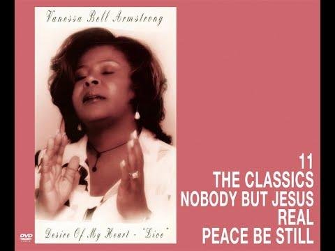 Vanessa Bell Armstrong – The Classics (Nobody But Jesus, Real, calm Be Still)