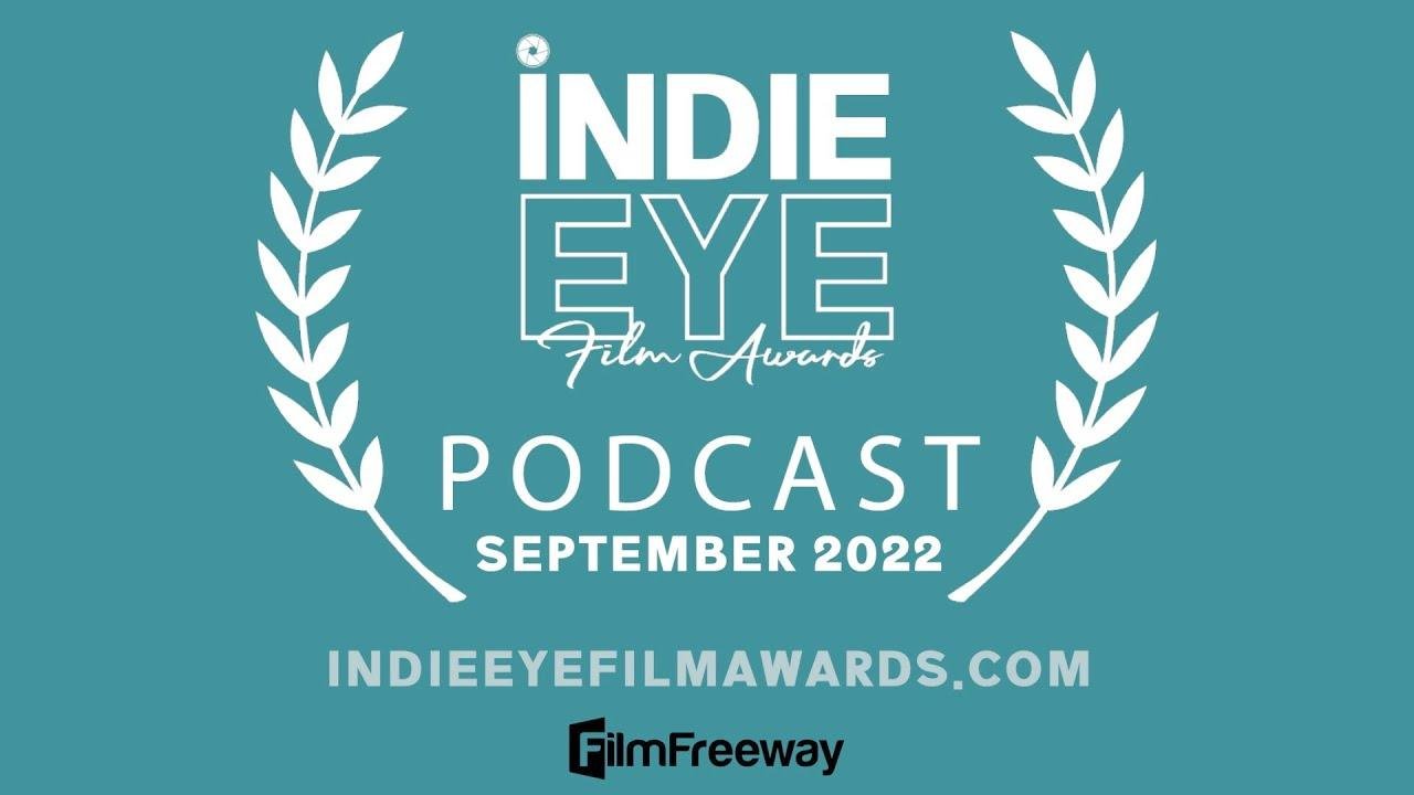 IndieEye Film Awards podcast – September 2022 arthouse films submissions and winners analysis