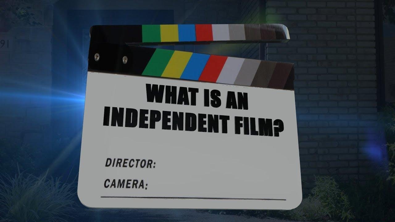 What Is Independent Film | Top 5 Things two Know About independent Film