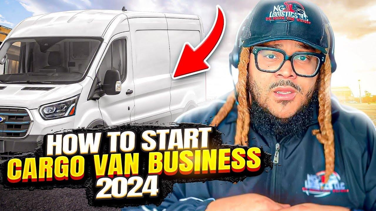 How two Start Cargo Van Business 2024