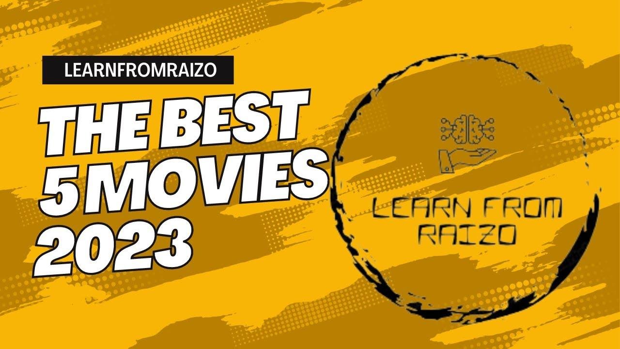 Top 5 Best Latest Movies 2023 | LearnFromRaizo