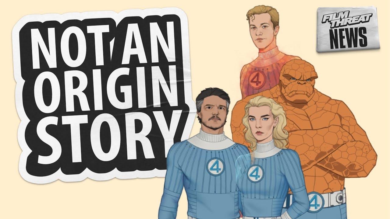 NO ORIGIN STORY IN THE FANTASTIC FOUR: FIRST STEPS | Film Threat stories