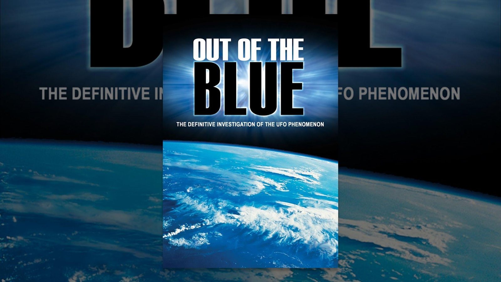 UFOTV Presents: Out of the Blue: The Definitive Investigation on the UFO Phenomenon